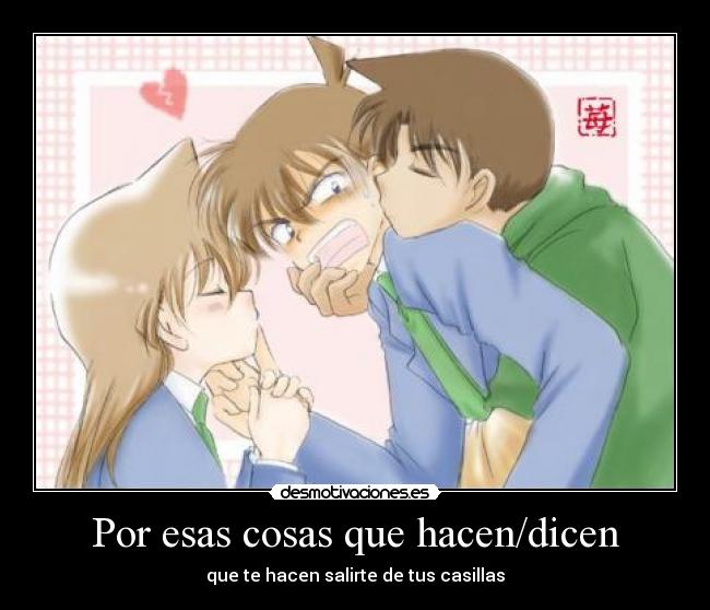 Por esas cosas que hacen/dicen - que te hacen salirte de tus casillas