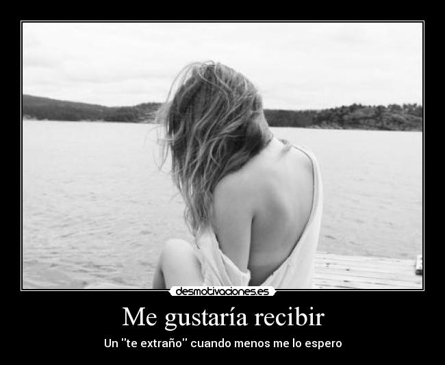 Me gustaría recibir - Un te extraño cuando menos me lo espero