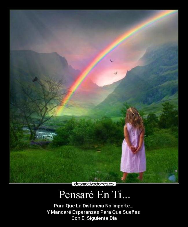 Pensaré En Ti... - Para Que La Distancia No Importe... 
Y Mandaré Esperanzas Para Que Sueñes 
Con El Siguiente Dia