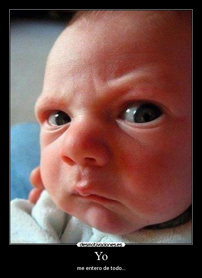 Yo - me entero de todo...