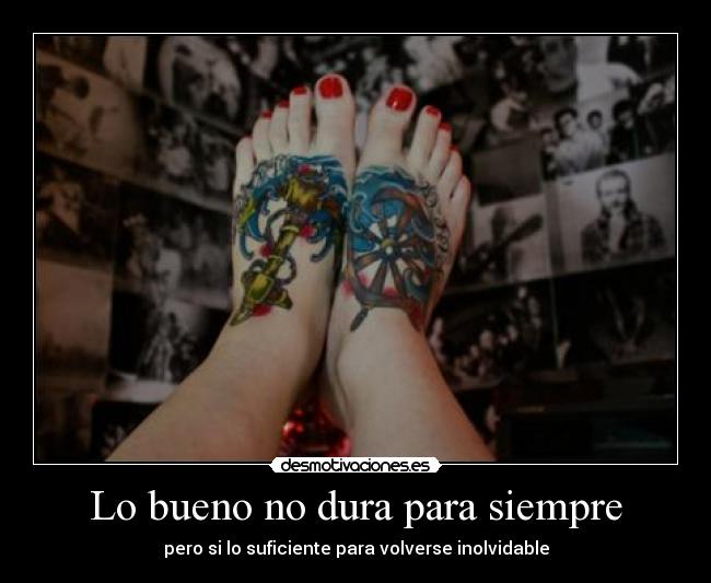 Lo bueno no dura para siempre -
