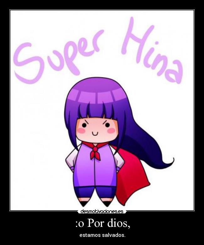 :o Por dios, - estamos salvados.