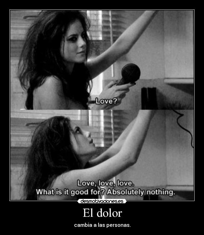 El dolor - cambia a las personas.