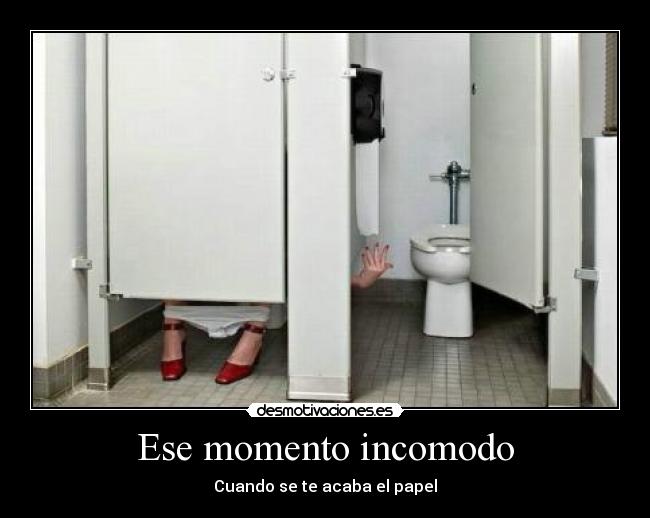 Ese momento incomodo - Cuando se te acaba el papel