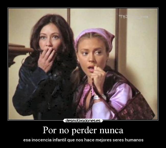 Por no perder nunca - esa inocencia infantil que nos hace mejores seres humanos