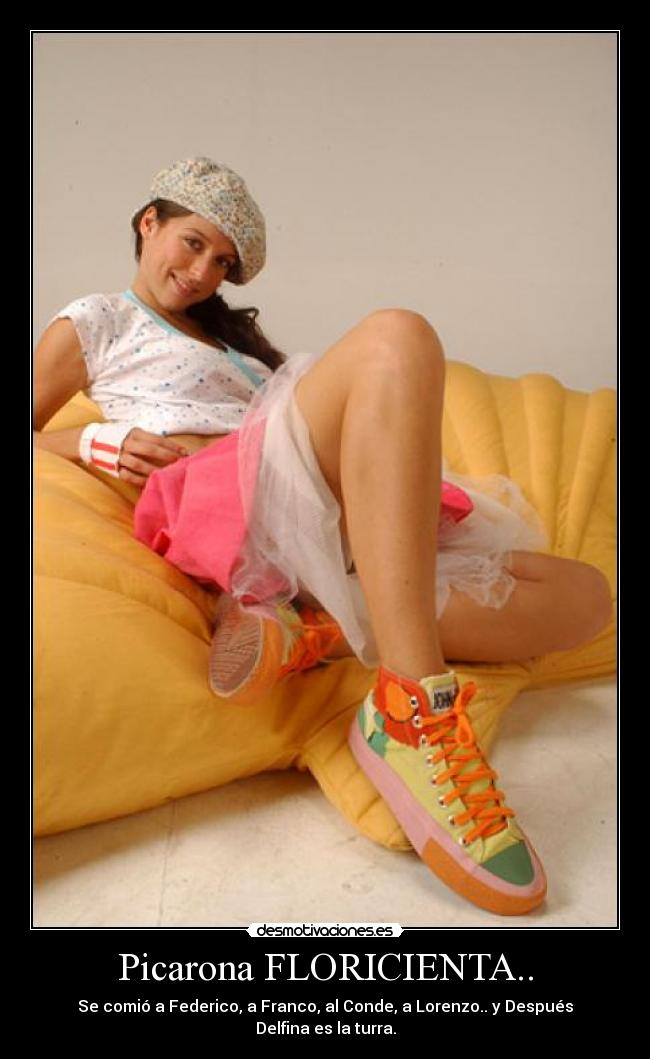 Picarona FLORICIENTA.. - Se comió a Federico, a Franco, al Conde, a Lorenzo.. y Después Delfina es la turra.