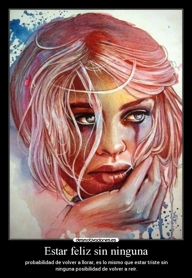 Estar feliz sin ninguna -
