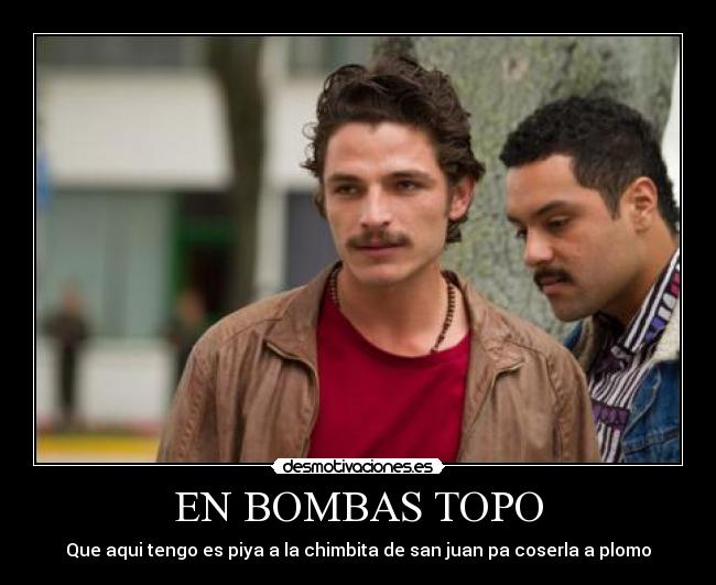 EN BOMBAS TOPO - Que aqui tengo es piya a la chimbita de san juan pa coserla a plomo