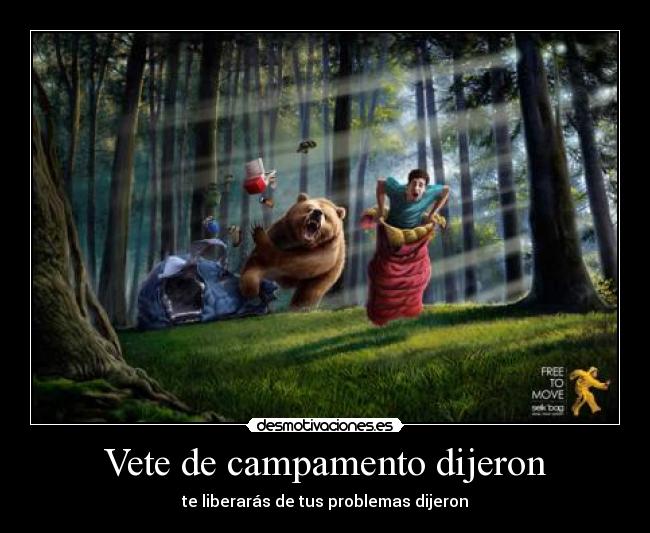 Vete de campamento dijeron - te liberarás de tus problemas dijeron