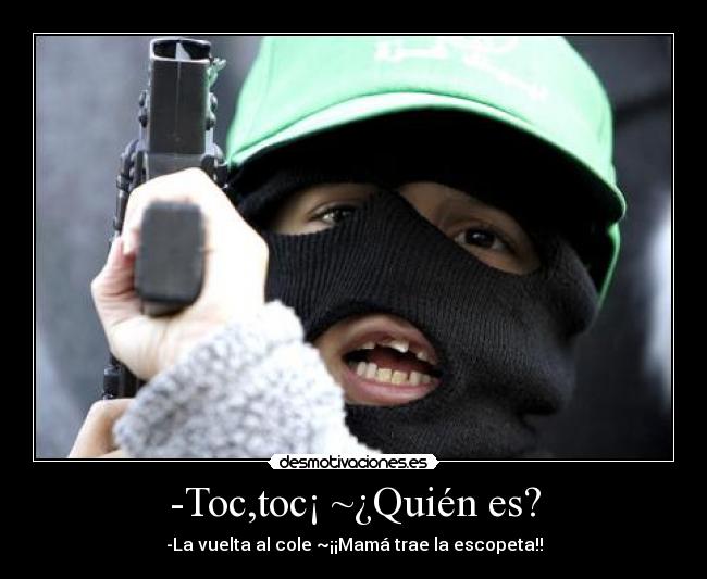 -Toc,toc¡ ~¿Quién es? - 