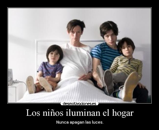 Los niños iluminan el hogar - Nunca apagan las luces.