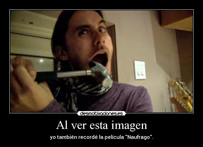 Al ver esta imagen - yo también recordé la película Naufrago.