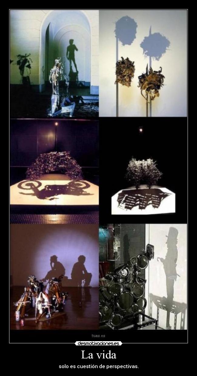 La vida - solo es cuestión de perspectivas.