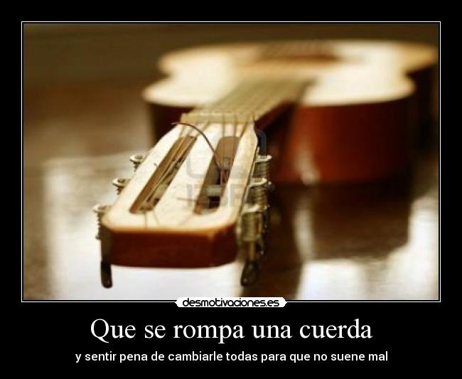 carteles guitarra cuerda pena cambiarle pena desmotivaciones