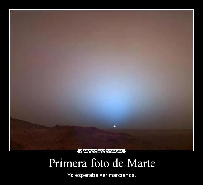 Primera foto de Marte - Yo esperaba ver marcianos.