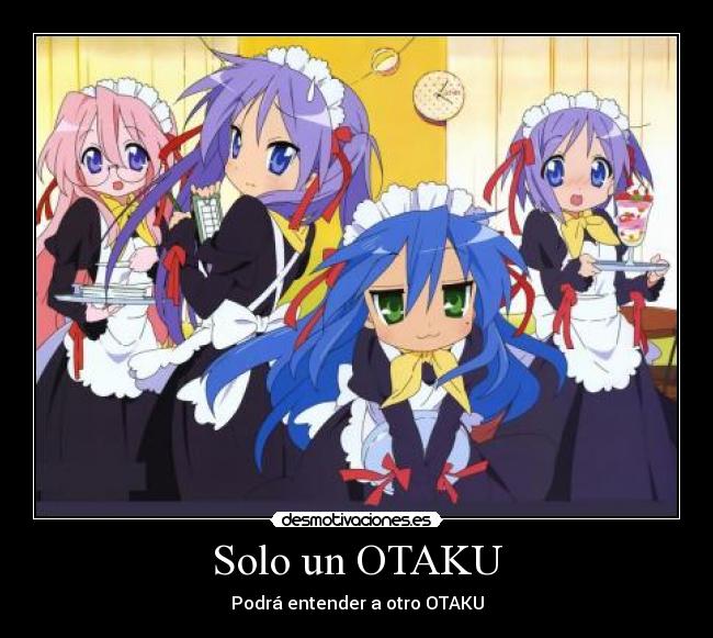 Solo un OTAKU - Podrá entender a otro OTAKU