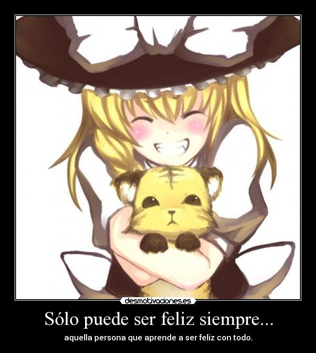 Sólo puede ser feliz siempre... -