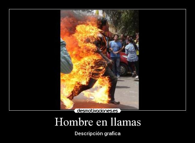 Hombre en llamas - Descripción grafica