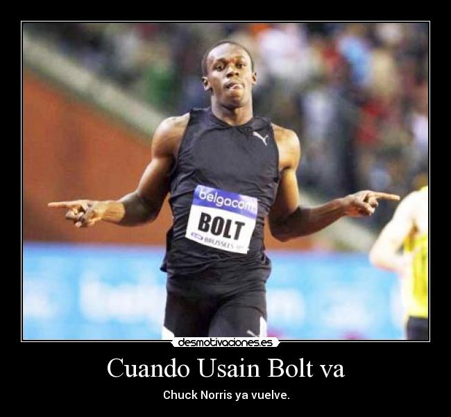 Cuando Usain Bolt va - Chuck Norris ya vuelve.