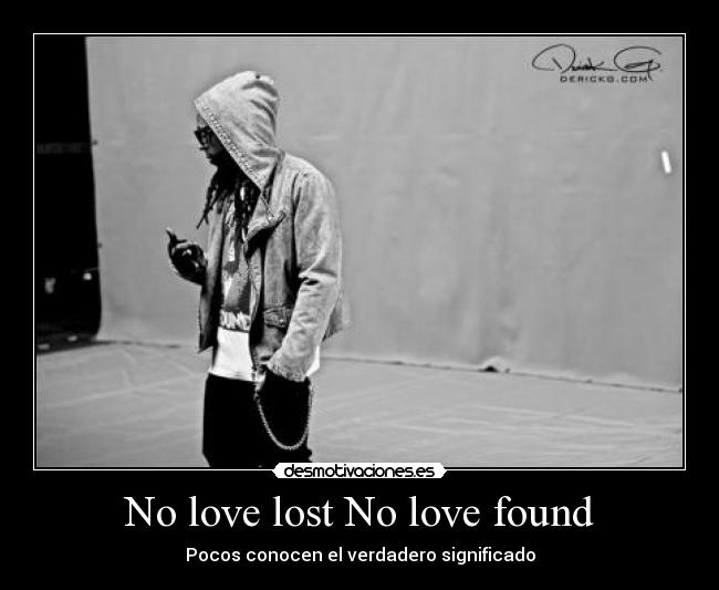 No love lost No love found - Pocos conocen el verdadero significado