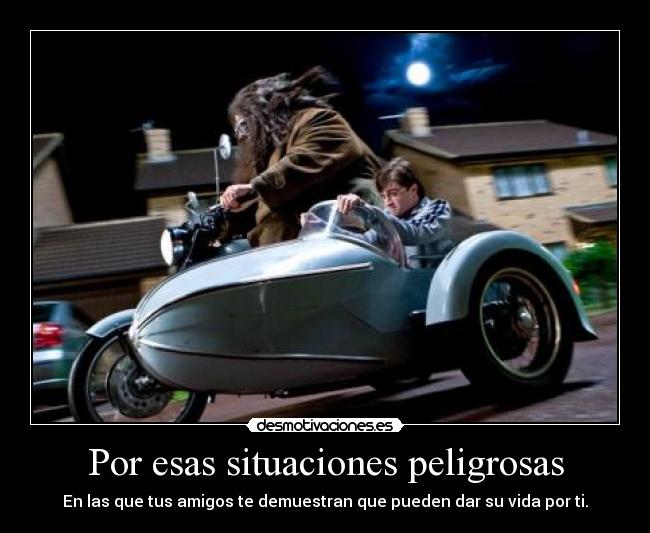 Por esas situaciones peligrosas -