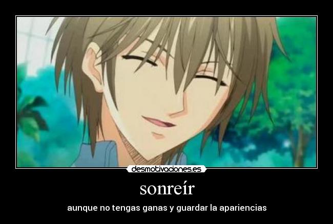 sonreír - aunque no tengas ganas y guardar la apariencias