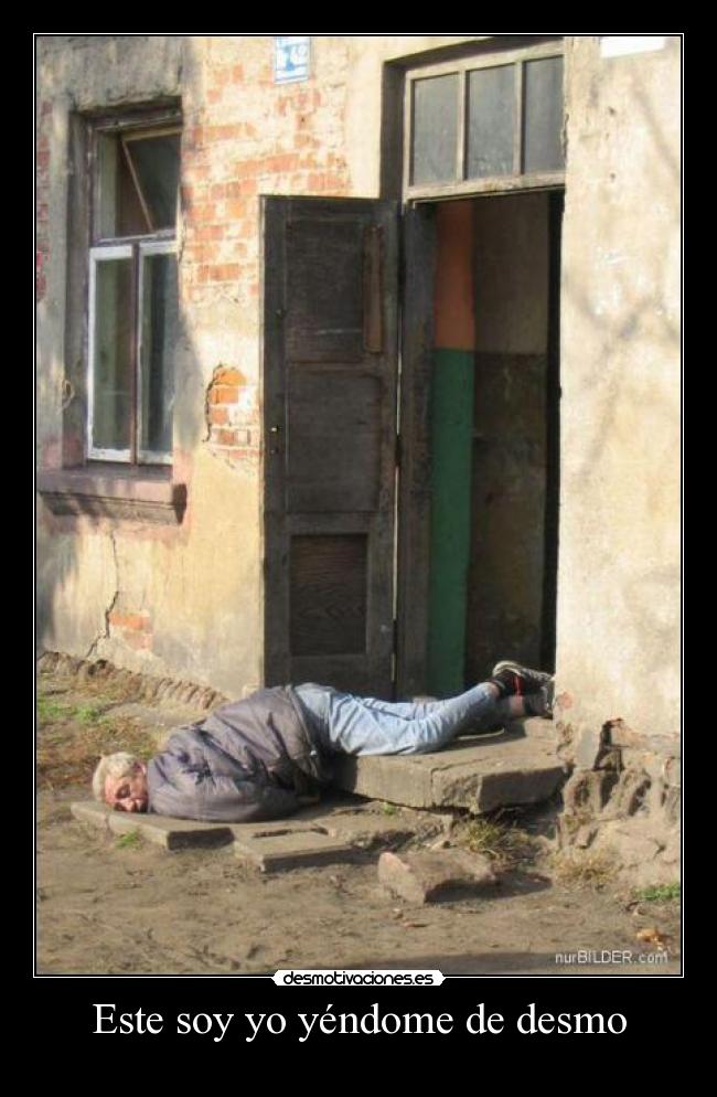 Este soy yo yéndome de desmo - 