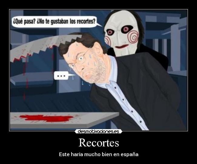 Recortes - Este haría mucho bien en españa