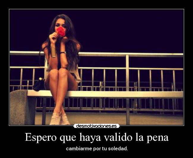 Espero que haya valido la pena -