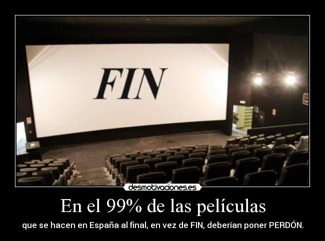 En el 99% de las películas -
