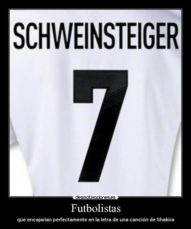 Futbolistas - que encajarían perfectamente en la letra de una canción de Shakira