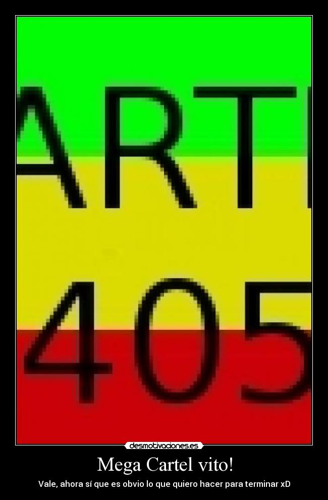 Mega Cartel vito! - Vale, ahora sí que es obvio lo que quiero hacer para terminar xD