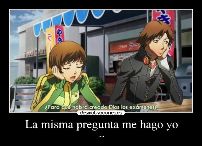 La misma pregunta me hago yo -