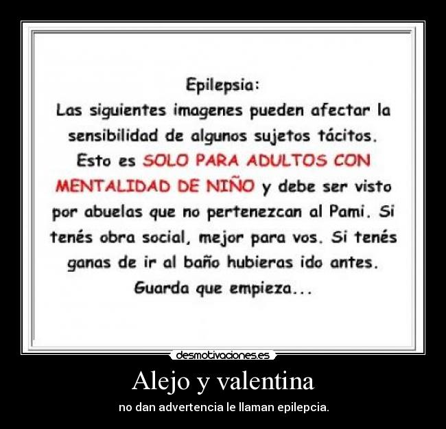 Alejo y valentina - no dan advertencia le llaman epilepcia.