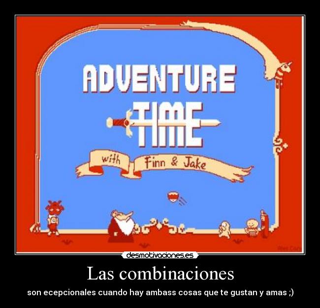 Las combinaciones - son ecepcionales cuando hay ambass cosas que te gustan y amas ;)