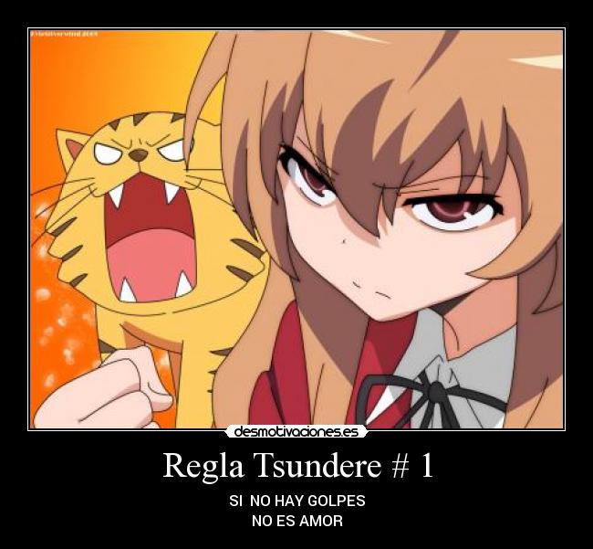 Regla Tsundere # 1 - SI  NO HAY GOLPES
NO ES AMOR