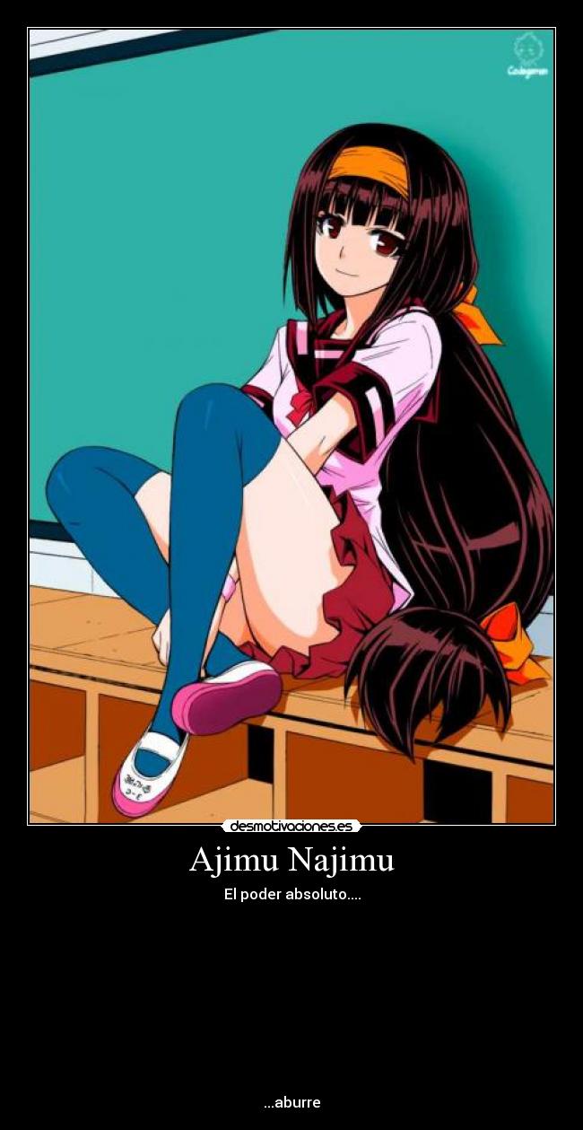 Ajimu Najimu - El poder absoluto....
...aburre