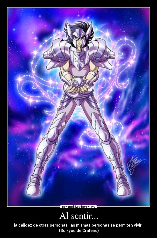 Al sentir... - la calidez de otras personas, las mismas personas se permiten vivir. 
(Suikyou de Crateris)