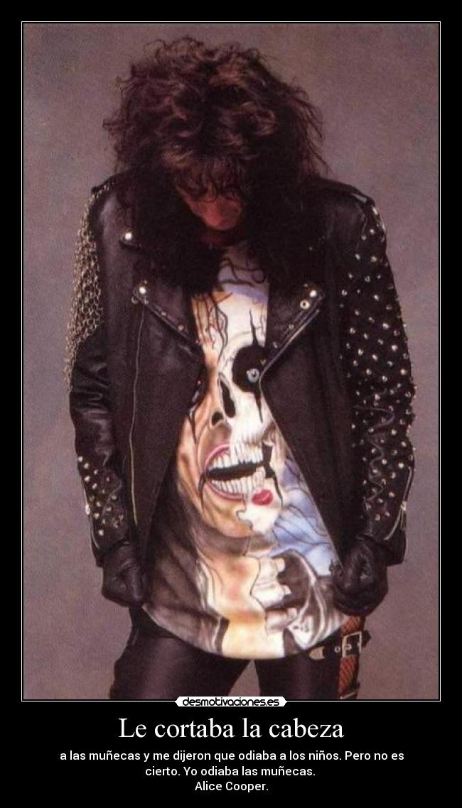 Le cortaba la cabeza -