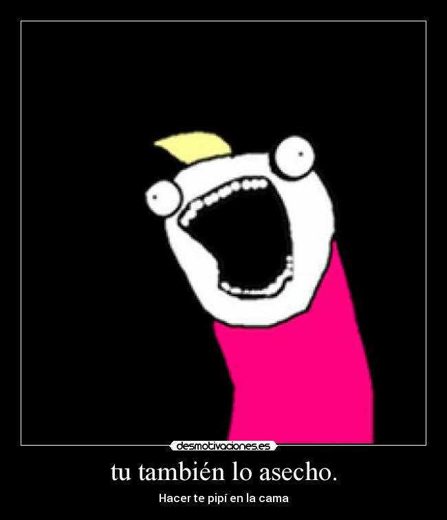 tu también lo asecho. - 
