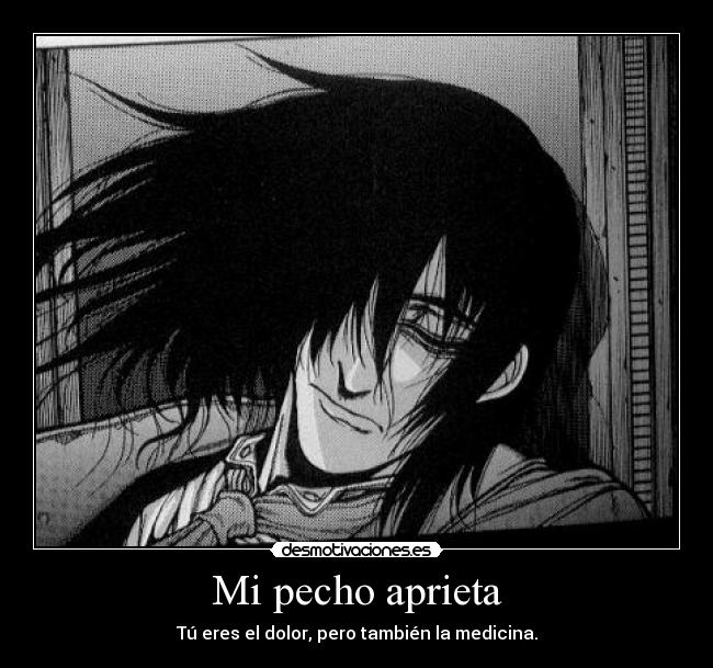 Mi pecho aprieta - Tú eres el dolor, pero también la medicina.