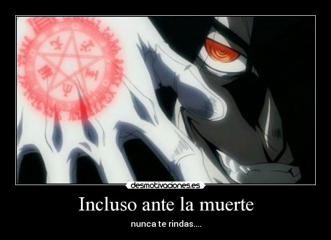 Incluso ante la muerte - nunca te rindas....