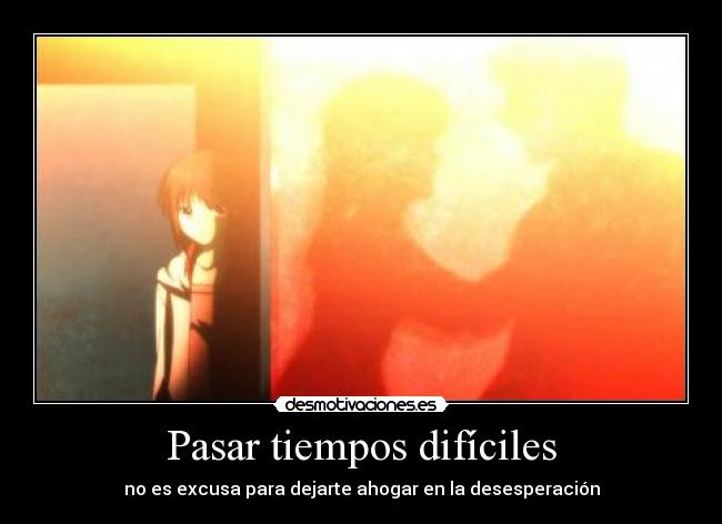 Pasar tiempos difíciles -