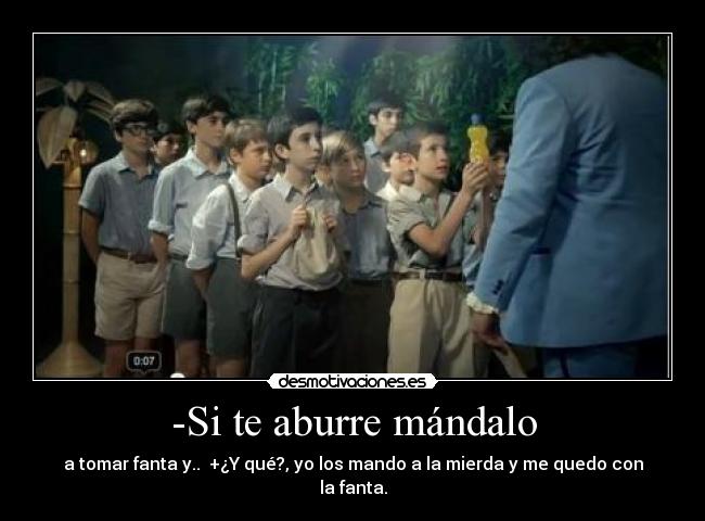 -Si te aburre mándalo -