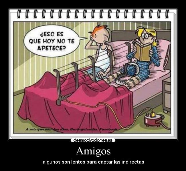 Amigos - algunos son lentos para captar las indirectas