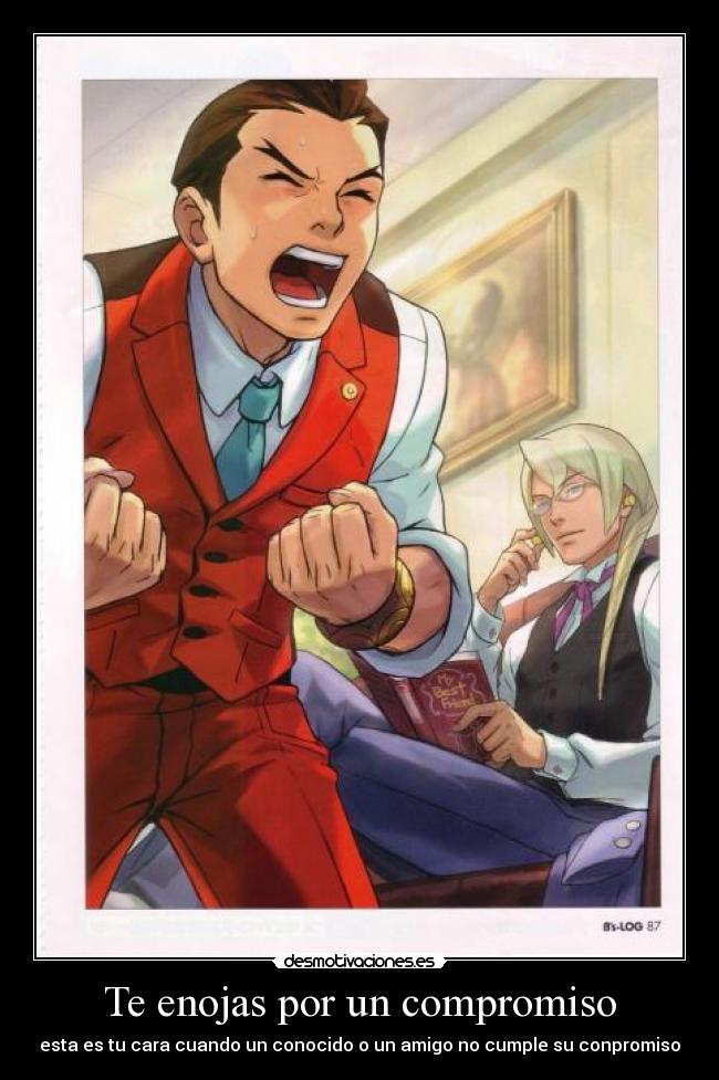 Te enojas por un compromiso - esta es tu cara cuando un conocido o un amigo no cumple su conpromiso