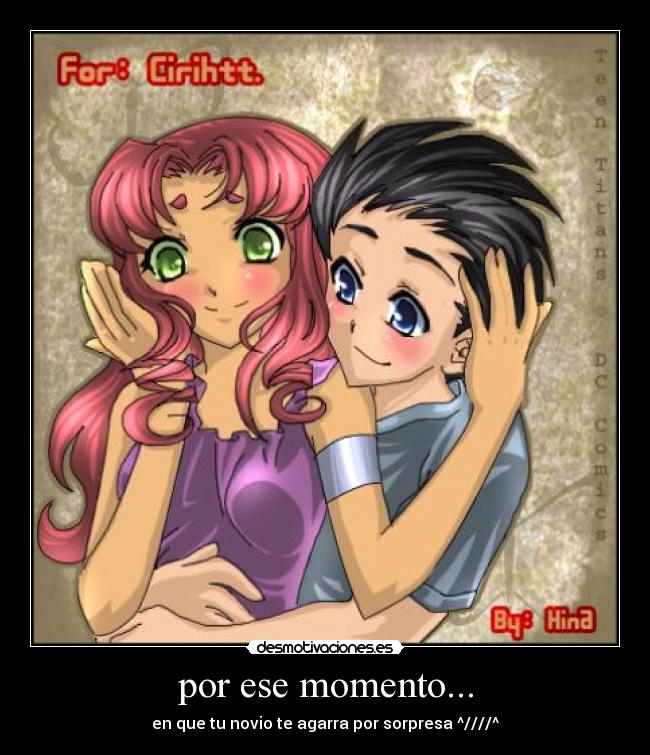por ese momento... -