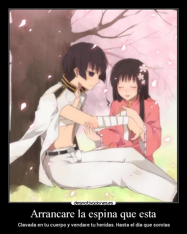 Arrancare la espina que esta - Clavada en tu cuerpo y vendare tu heridas. Hasta el día que sonrías