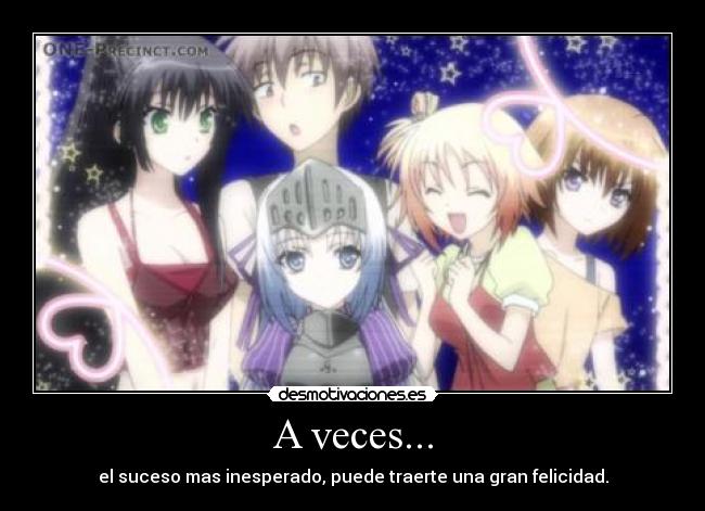 A veces... - el suceso mas inesperado, puede traerte una gran felicidad.