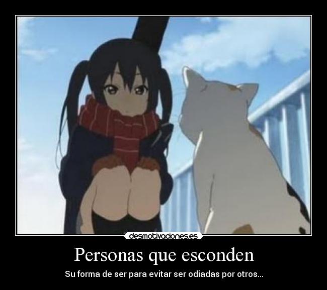 Personas que esconden - Su forma de ser para evitar ser odiadas por otros...